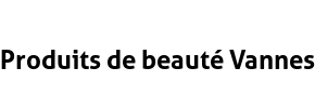 Produits de beauté Vannes
